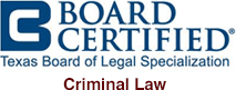 Board Certified: Texas Board of Legal Specialization